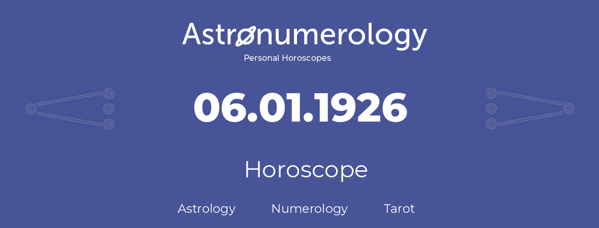 Horoscope for birthday (born day): 06.01.1926 (January 06, 1926)