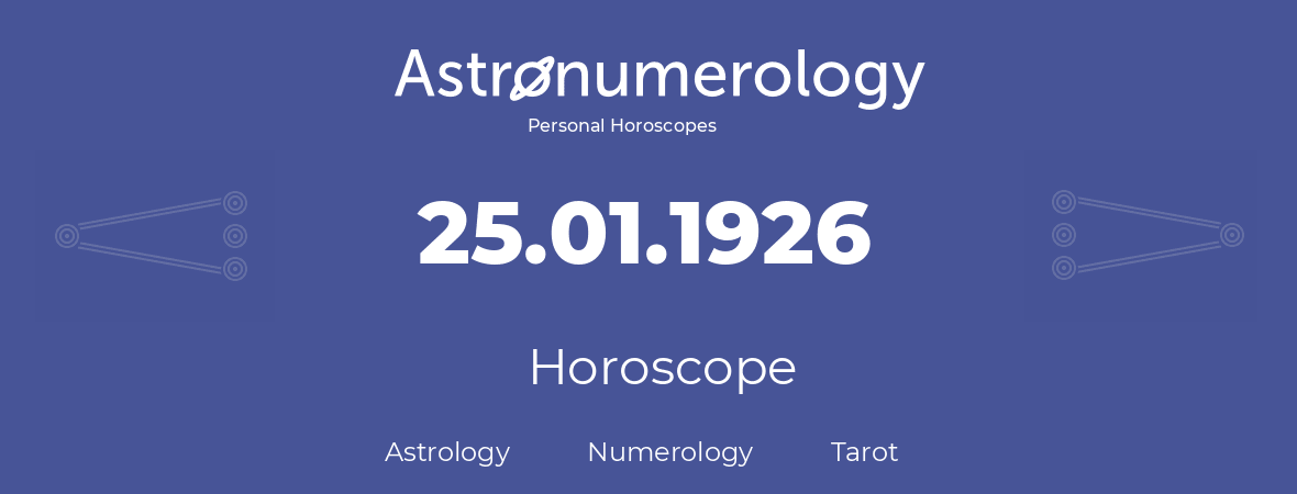Horoscope for birthday (born day): 25.01.1926 (January 25, 1926)