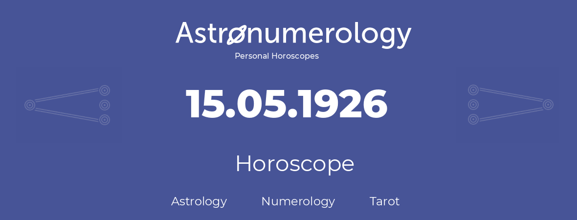 Horoscope for birthday (born day): 15.05.1926 (May 15, 1926)