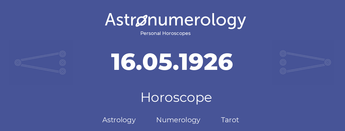 Horoscope for birthday (born day): 16.05.1926 (May 16, 1926)
