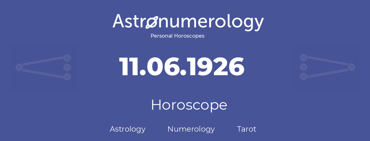 Horoscope for birthday (born day): 11.06.1926 (June 11, 1926)