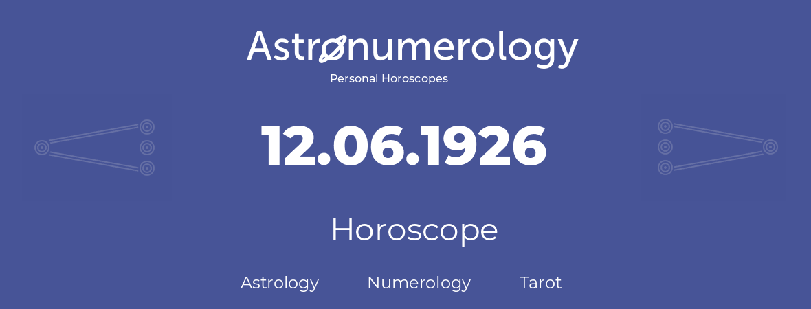 Horoscope for birthday (born day): 12.06.1926 (June 12, 1926)