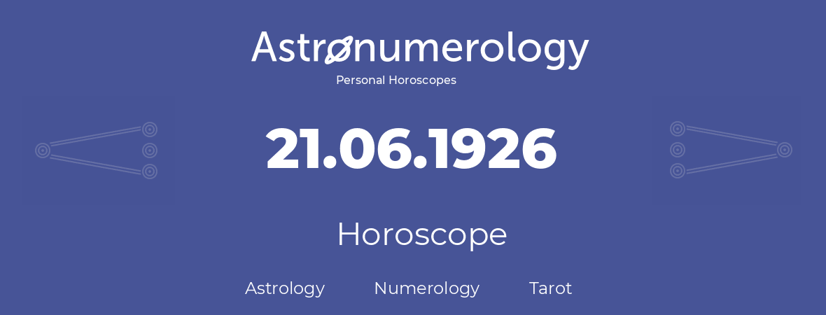 Horoscope for birthday (born day): 21.06.1926 (June 21, 1926)