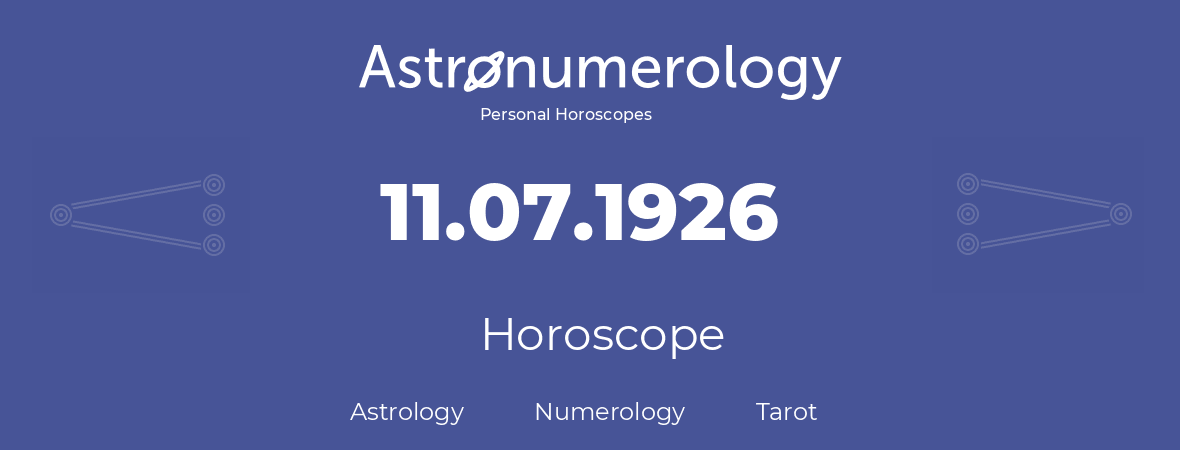 Horoscope for birthday (born day): 11.07.1926 (July 11, 1926)