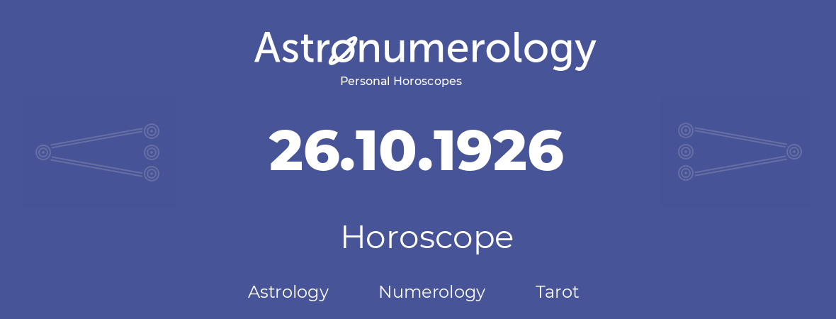 Horoscope for birthday (born day): 26.10.1926 (Oct 26, 1926)