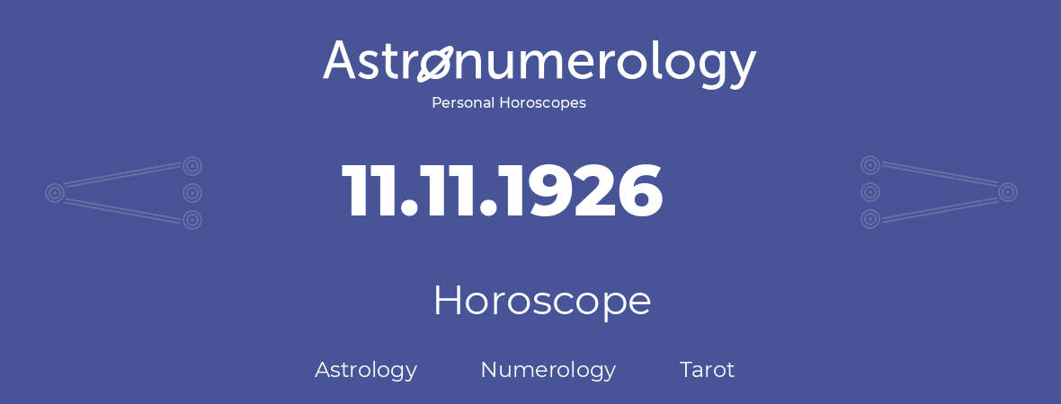 Horoscope for birthday (born day): 11.11.1926 (November 11, 1926)