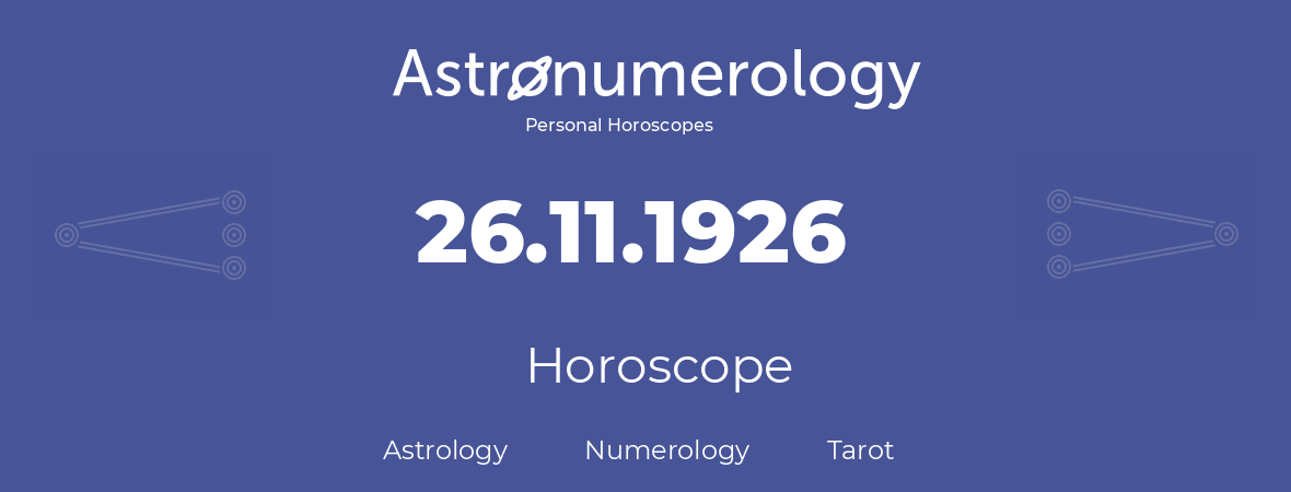 Horoscope for birthday (born day): 26.11.1926 (November 26, 1926)