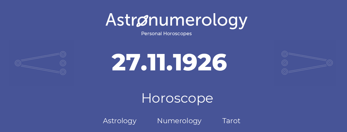 Horoscope for birthday (born day): 27.11.1926 (November 27, 1926)