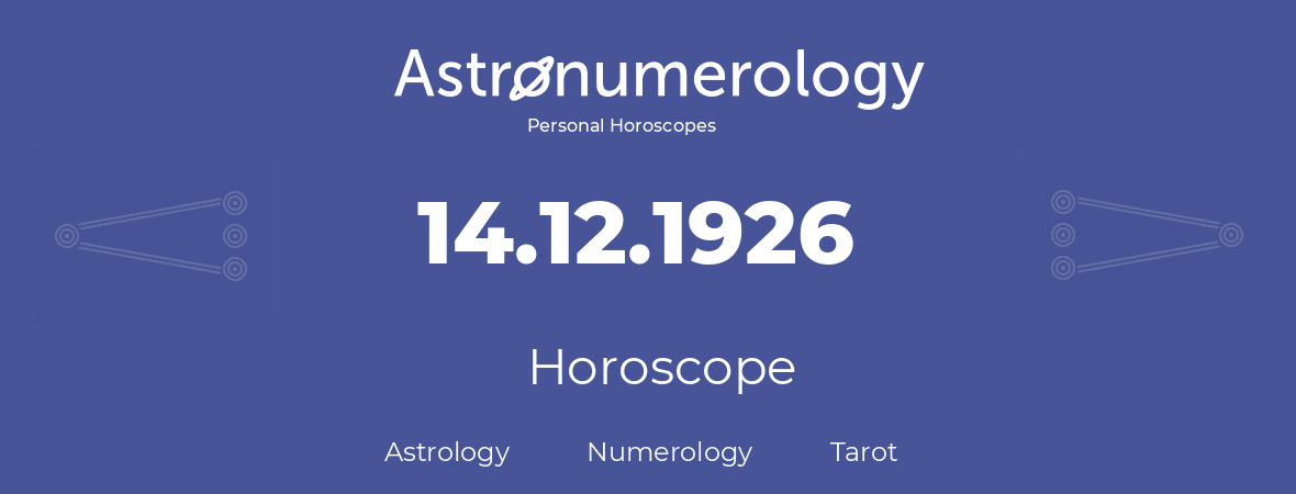Horoscope for birthday (born day): 14.12.1926 (December 14, 1926)