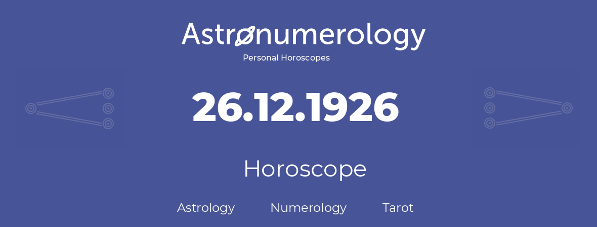 Horoscope for birthday (born day): 26.12.1926 (December 26, 1926)