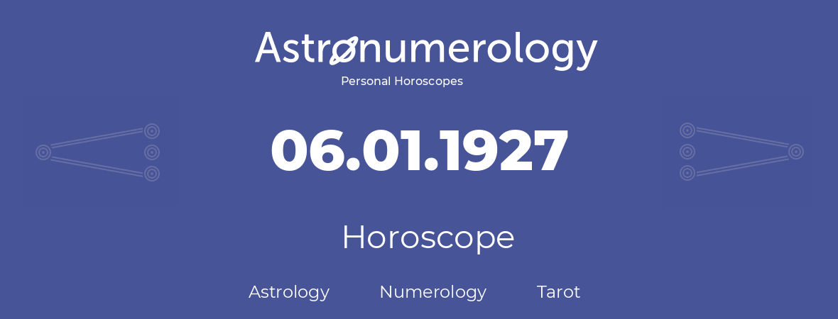 Horoscope for birthday (born day): 06.01.1927 (January 6, 1927)
