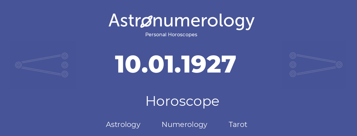 Horoscope for birthday (born day): 10.01.1927 (January 10, 1927)