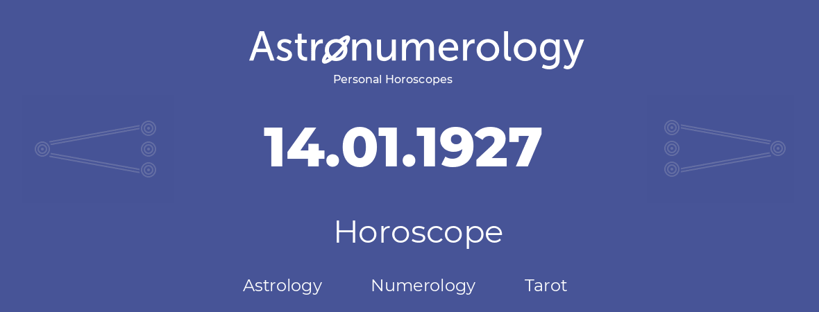 Horoscope for birthday (born day): 14.01.1927 (January 14, 1927)