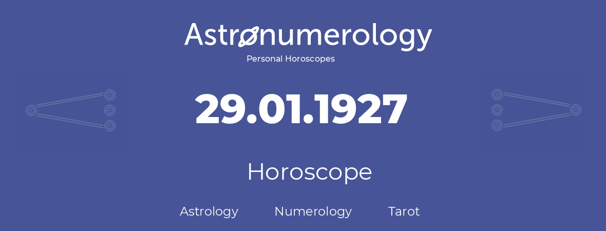 Horoscope for birthday (born day): 29.01.1927 (January 29, 1927)