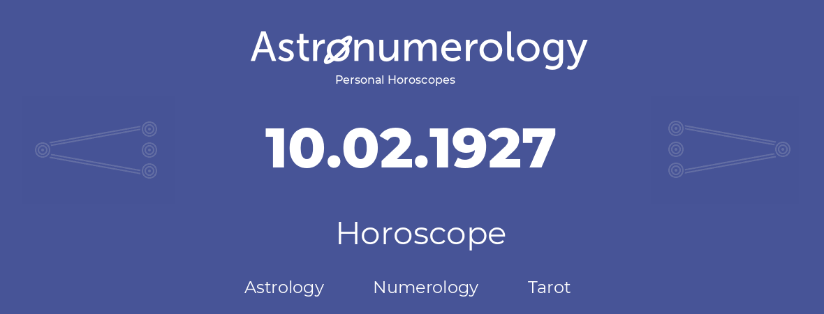 Horoscope for birthday (born day): 10.02.1927 (February 10, 1927)
