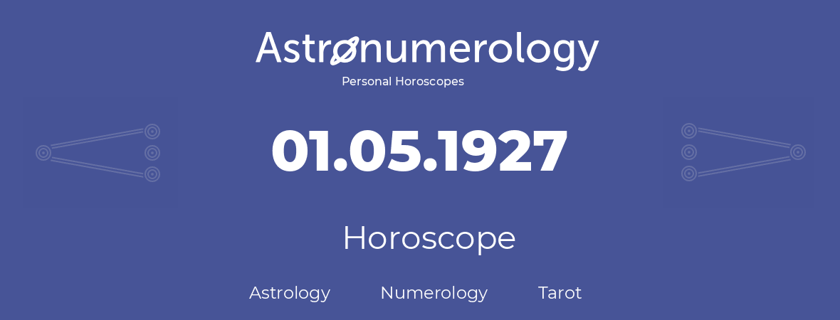 Horoscope for birthday (born day): 01.05.1927 (May 01, 1927)