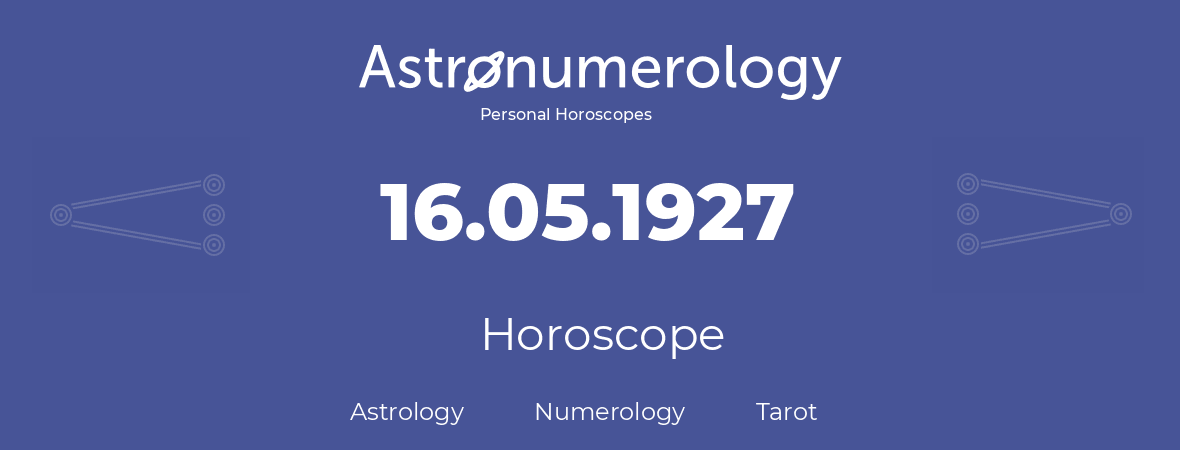 Horoscope for birthday (born day): 16.05.1927 (May 16, 1927)