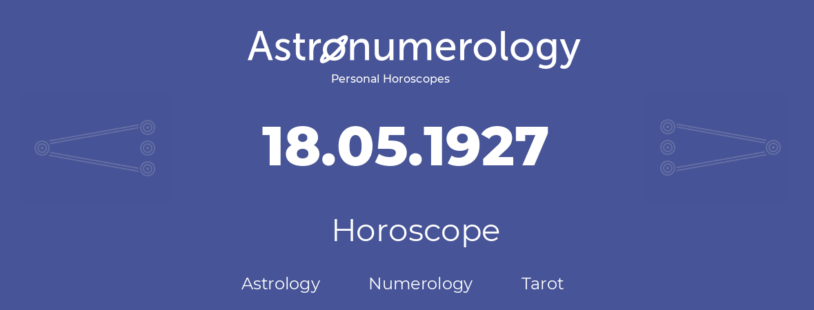 Horoscope for birthday (born day): 18.05.1927 (May 18, 1927)