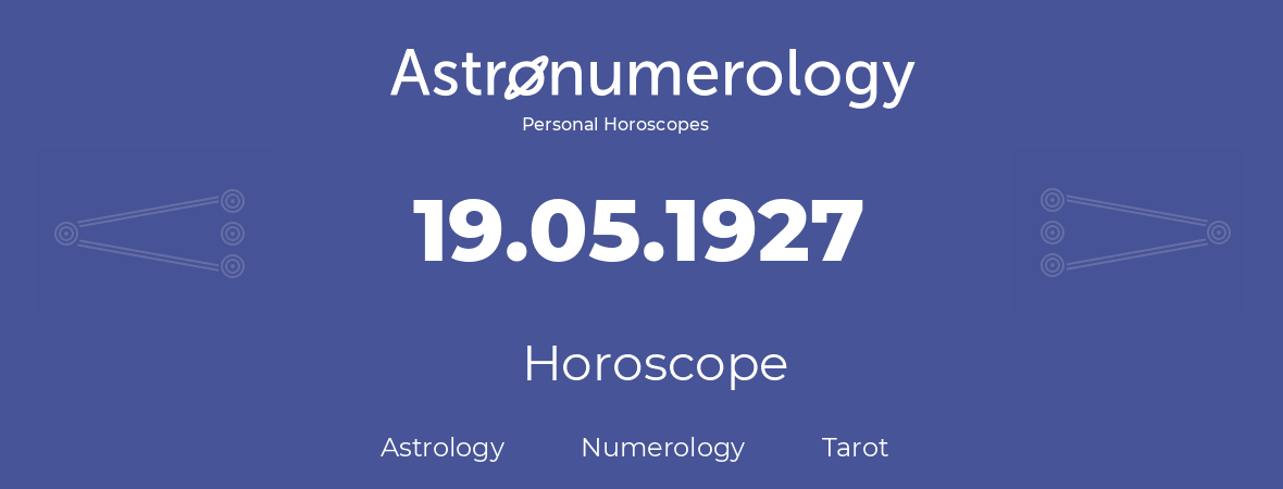 Horoscope for birthday (born day): 19.05.1927 (May 19, 1927)