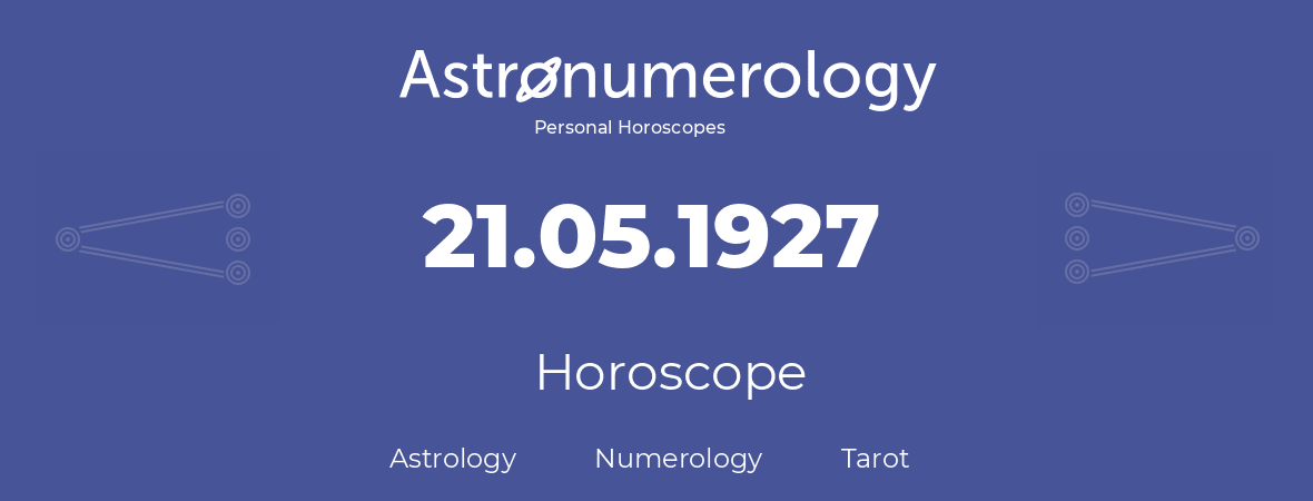 Horoscope for birthday (born day): 21.05.1927 (May 21, 1927)