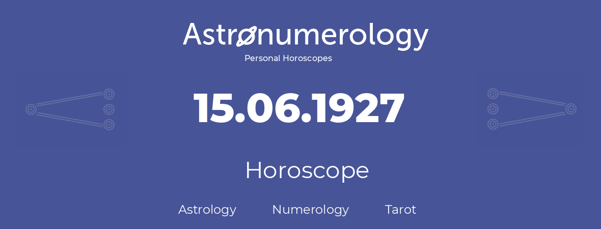 Horoscope for birthday (born day): 15.06.1927 (June 15, 1927)