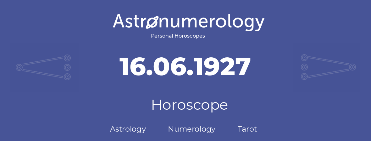 Horoscope for birthday (born day): 16.06.1927 (June 16, 1927)