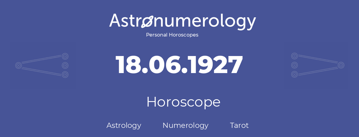 Horoscope for birthday (born day): 18.06.1927 (June 18, 1927)