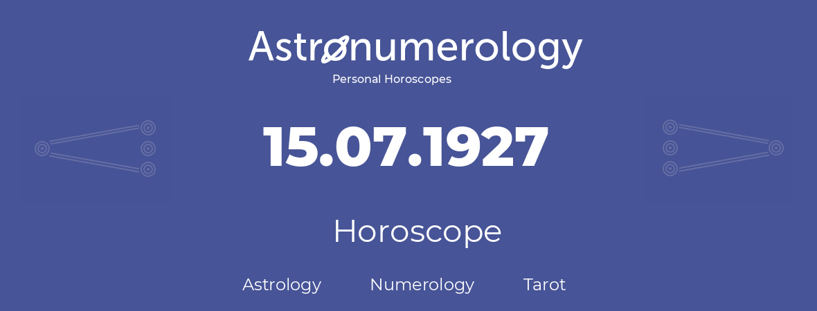 Horoscope for birthday (born day): 15.07.1927 (July 15, 1927)