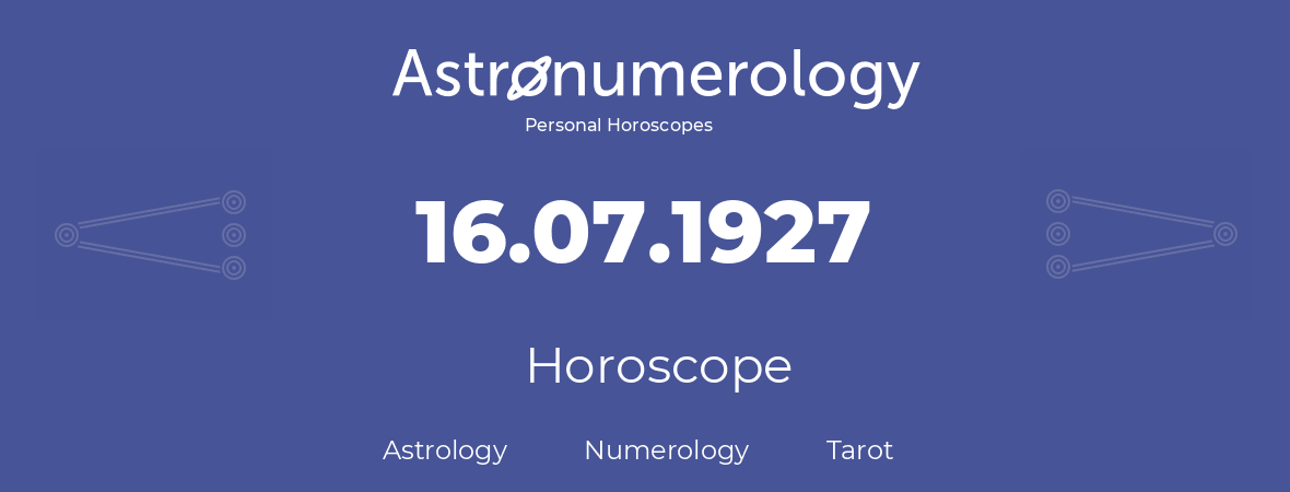 Horoscope for birthday (born day): 16.07.1927 (July 16, 1927)
