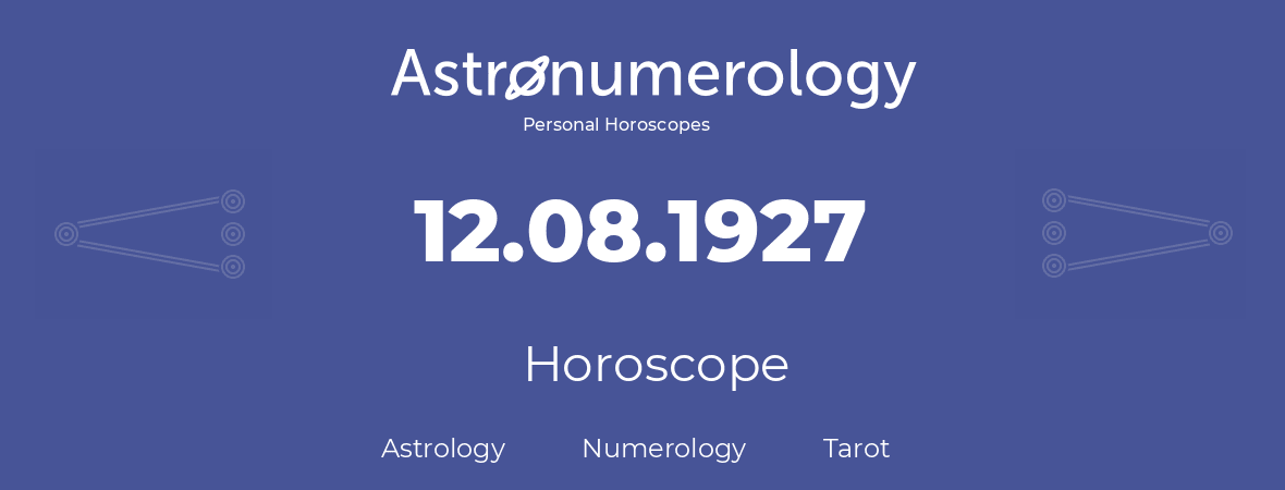 Horoscope for birthday (born day): 12.08.1927 (August 12, 1927)