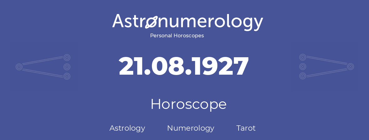 Horoscope for birthday (born day): 21.08.1927 (August 21, 1927)