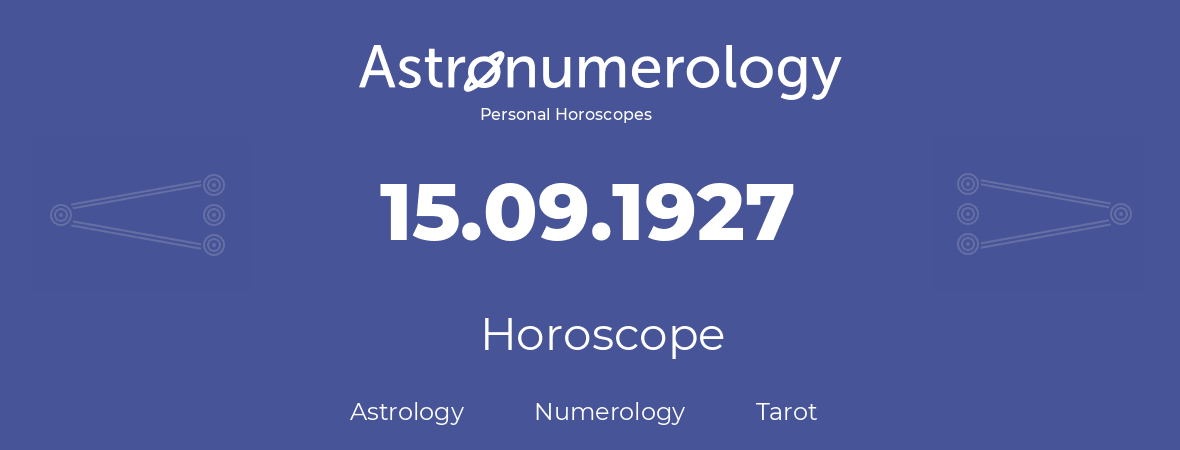 Horoscope for birthday (born day): 15.09.1927 (September 15, 1927)