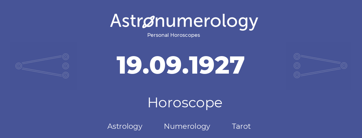 Horoscope for birthday (born day): 19.09.1927 (September 19, 1927)