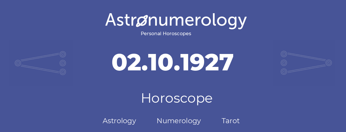Horoscope for birthday (born day): 02.10.1927 (Oct 02, 1927)