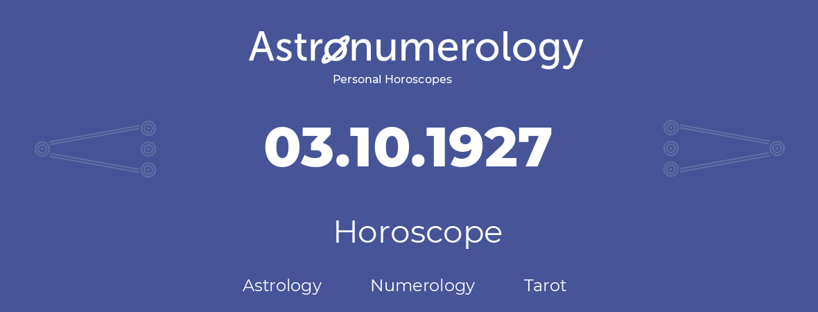 Horoscope for birthday (born day): 03.10.1927 (Oct 3, 1927)