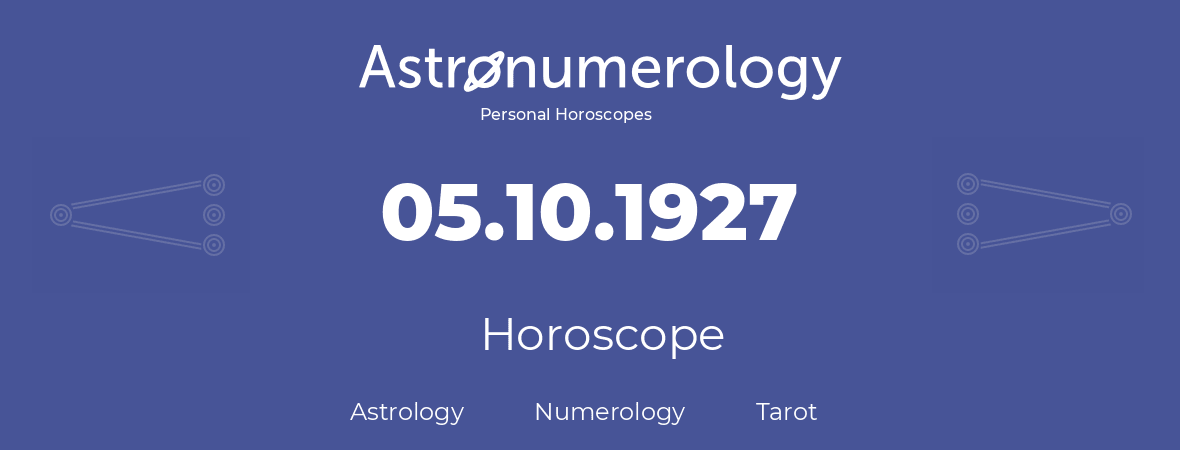 Horoscope for birthday (born day): 05.10.1927 (Oct 05, 1927)