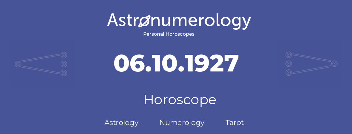 Horoscope for birthday (born day): 06.10.1927 (Oct 06, 1927)