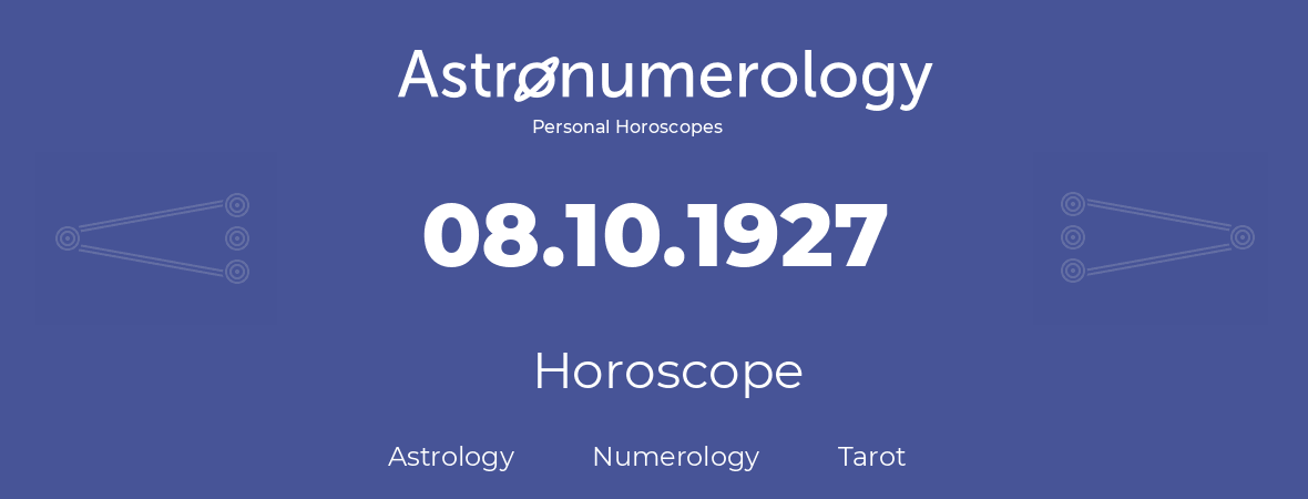 Horoscope for birthday (born day): 08.10.1927 (Oct 08, 1927)