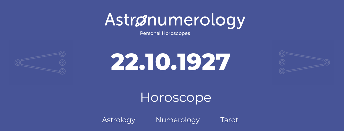 Horoscope for birthday (born day): 22.10.1927 (Oct 22, 1927)