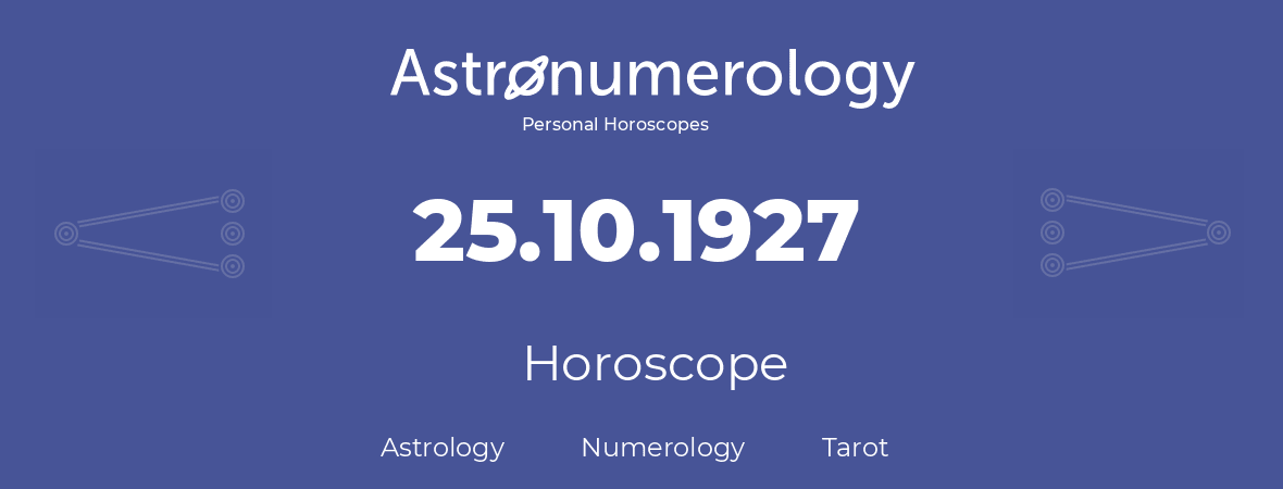 Horoscope for birthday (born day): 25.10.1927 (Oct 25, 1927)