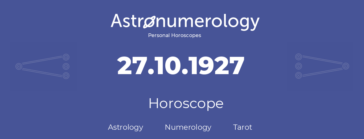 Horoscope for birthday (born day): 27.10.1927 (Oct 27, 1927)