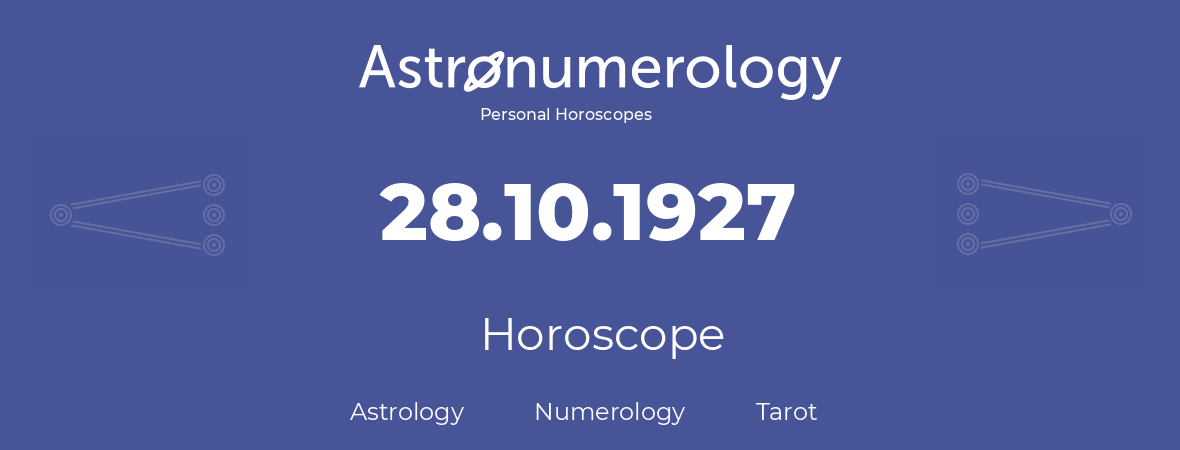 Horoscope for birthday (born day): 28.10.1927 (Oct 28, 1927)