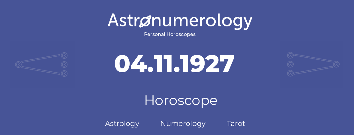 Horoscope for birthday (born day): 04.11.1927 (November 4, 1927)