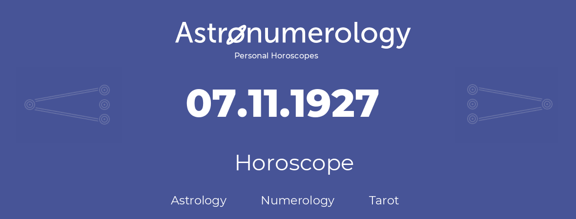 Horoscope for birthday (born day): 07.11.1927 (November 7, 1927)