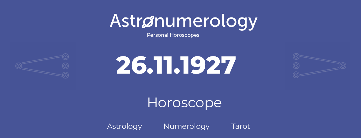 Horoscope for birthday (born day): 26.11.1927 (November 26, 1927)