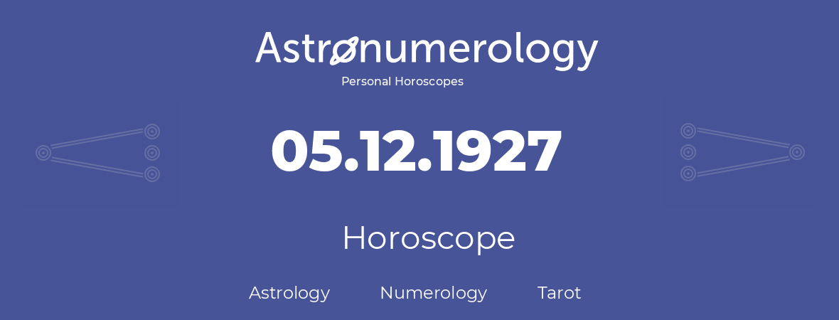 Horoscope for birthday (born day): 05.12.1927 (December 5, 1927)