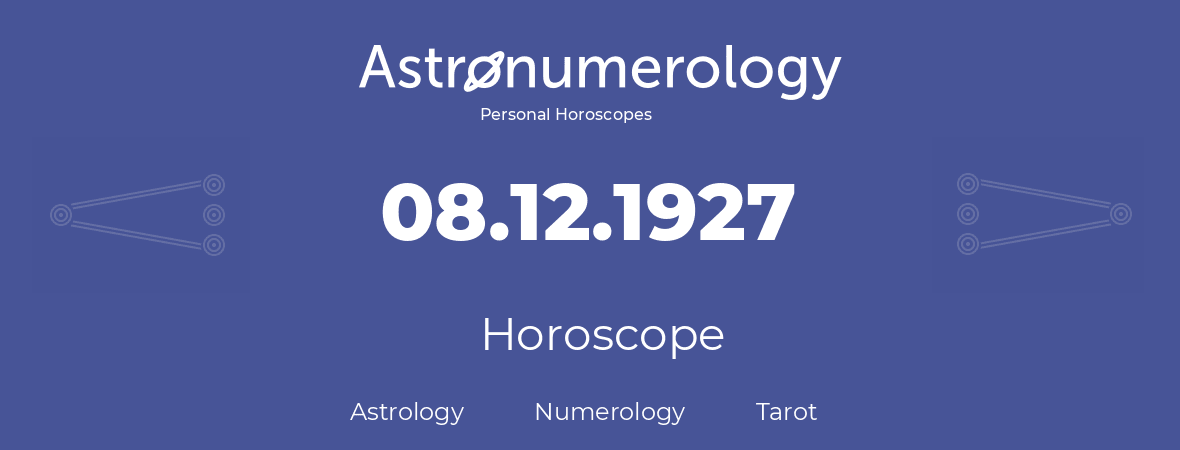 Horoscope for birthday (born day): 08.12.1927 (December 08, 1927)