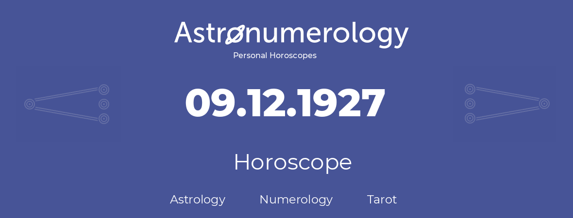 Horoscope for birthday (born day): 09.12.1927 (December 9, 1927)