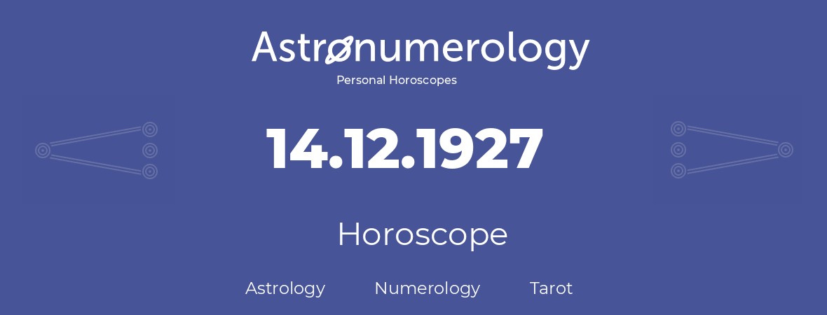 Horoscope for birthday (born day): 14.12.1927 (December 14, 1927)