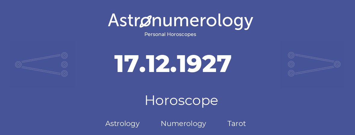 Horoscope for birthday (born day): 17.12.1927 (December 17, 1927)